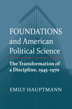 Paperback Foundations and American Political Science: The Transformation of a Discipline, 1945-1970 Book