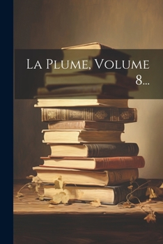 Paperback La Plume, Volume 8... [French] Book