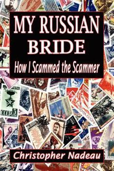 Paperback My Russian Bride: How I Scammed The Scammer Book