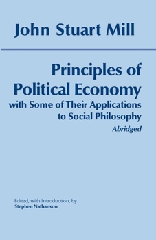 Paperback Principles of Political Economy: With Some of Their Applications to Social Philosophy (Hackett Classics) Book