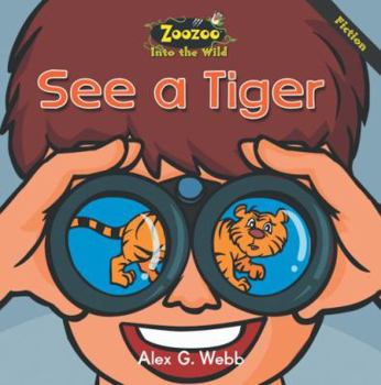 Zoozoo Into the Wild: Fiction See a Tiger