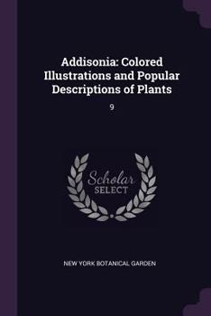 Addisonia: Colored Illustrations and Popular Descriptions of Plants: 9