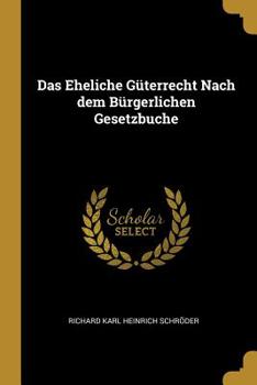 Paperback Das Eheliche Güterrecht Nach dem Bürgerlichen Gesetzbuche Book