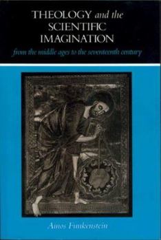 Hardcover Theology and the Scientific Imagination from the Middle Ages to the Seventeenth Century Book