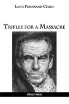 Trifles for a Massacre - Book #2 of the Céline Pamphlet
