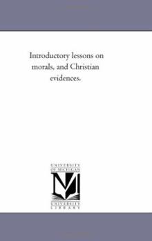 Introductory Lessons on Morals, and Christian Evidences