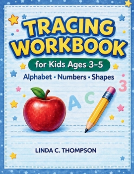 Paperback Tracing Workbook for Kids Ages 3-5: Alphabet, Numbers, and Shapes Practice Book