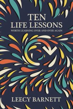 Paperback Ten Life Lessons Worth Learning Over and Over Again Book