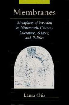 Membranes: Metaphors of Invasion in Nineteenth-Century Literature, Science, and Politics