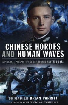 Paperback Chinese Hordes and Human Waves: A Personal Perspective of the Korean War 1950-1953 Book