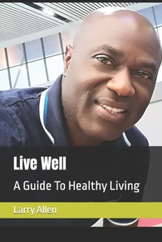 Live Well: A Guide To Healthy Living B0CM2GZCYZ Book Cover