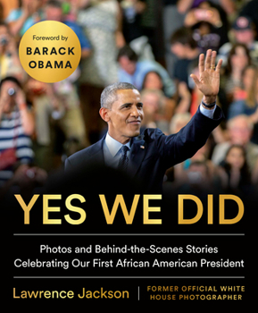 Hardcover Yes We Did: Photos and Behind-The-Scenes Stories Celebrating Our First African American President Book