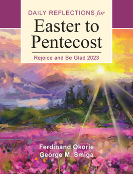 Paperback Rejoice and Be Glad: Daily Reflections for Easter to Pentecost 2023 Book