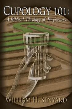 Paperback Cupology 101: A Biblical Theology of Forgiveness Book