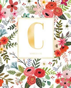 Notebook: White Colorful Red Flowers Notebook Journal Gold Monogram Letter C (7.5 X 9.25