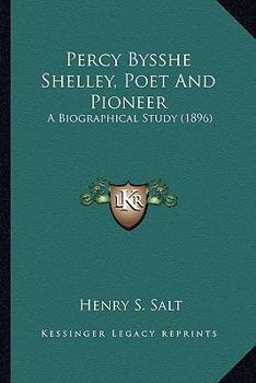 Paperback Percy Bysshe Shelley, Poet And Pioneer: A Biographical Study (1896) Book