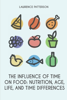 Paperback The Influence of Time on Food: Nutrition, Age, Life, and Time Differences Book