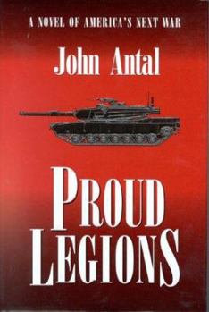 Hardcover Proud Legions: A Novel of America's Next War Book