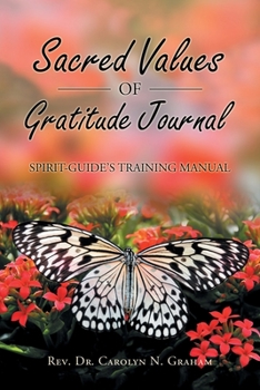 Paperback Sacred Values of Gratitude Journal: Spirit-Guide's Training Manual Book