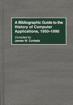 Hardcover A Bibliographic Guide to the History of Computer Applications, 1950-1990 Book