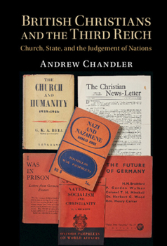 Hardcover British Christians and the Third Reich: Church, State, and the Judgement of Nations Book