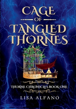 Cage of Tangled Thornes: Thorne Chronicles Book One