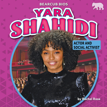 Yara Shahidi: Actor and Social Activist - Book  of the Bearcub Bios