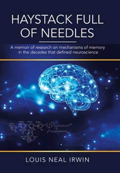 Hardcover Haystack Full of Needles: A Memoir of Research on Mechanisms of Memory in the Decades That Defined Neuroscience Book