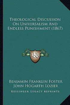 Paperback Theological Discussion On Universalism And Endless Punishment (1867) Book