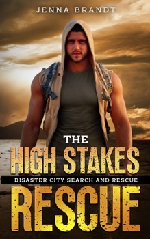 The High Stakes Rescue: A K9 Handler Romance - Book #29 of the Disaster City Search and Rescue