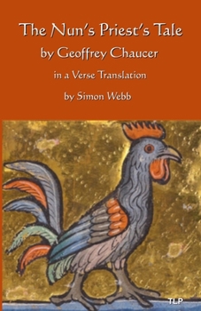 The Nun’s Priest’s Tale: in a verse translation by Simon Webb