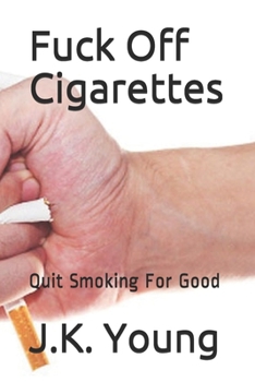 Paperback Fuck Off Cigarettes: Quit Smoking For Good Book