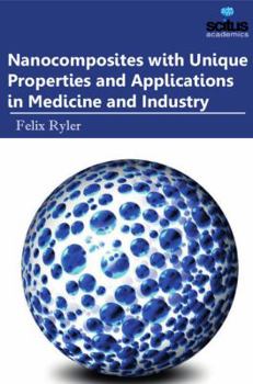 Hardcover Nanocomposites With Unique Properties and Applications in Medicine and Industry Book