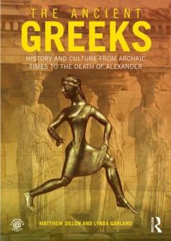 Paperback The Ancient Greeks: History and Culture from Archaic Times to the Death of Alexander Book