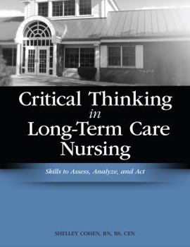 Paperback Critical Thinking in Long-Term Care Nursing: Skills to Assess, Analyze, and ACT Book