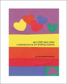 Paperback We Love Each Other: A Healing Journal for Grieving Children Book