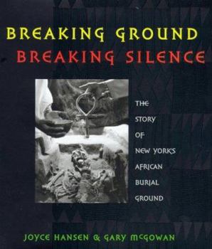 Hardcover Breaking Ground, Breaking Silence: The Story of New York's African Burial Ground Book
