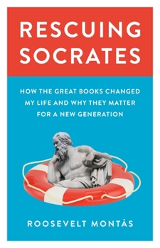 Hardcover Rescuing Socrates: How the Great Books Changed My Life and Why They Matter for a New Generation Book