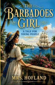 The Barbadoes Girl: A Tale for Young People