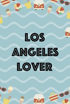 Los Angeles Lover: All Purpose 6x9 Blank Lined Notebook Journal Way Better Than A Card Trendy Unique Gift Colours California