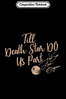 Composition Notebook: Star Wars Wedding Till Death Star Do Us Part Journal/Notebook Blank Lined Ruled 6x9 100 Pages