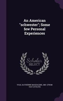 Hardcover An American "schwester"; Some few Personal Experiences Book
