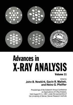Paperback Advances in X-Ray Analysis: Proceedings of the Sixteenth Annual Conference on Applications of X-Ray Analysis Held August 9-11, 1967 Volume 11 Book