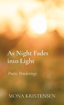 Paperback As Night Fades into Light: Poetic Ponderings Book