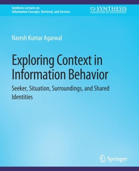 Paperback Exploring Context in Information Behavior: Seeker, Situation, Surroundings, and Shared Identities Book