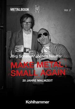 Paperback Make Metal Small Again: 20 Jahre Malmzeit [German] Book