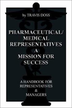 Hardcover Pharmaceutical/Medical Representatives A Mission for Success: A Handbook for Representatives and Managers Book