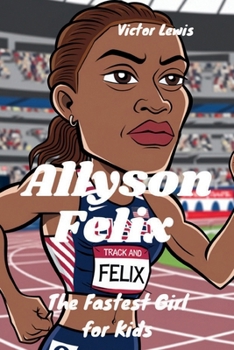 Paperback Allyson Felix: The Fastest Girl for Kids Book