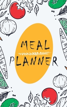 Hardcover Meal Planner: Track And Plan Your Meals: Meal Prep And Planning Grocery List Book