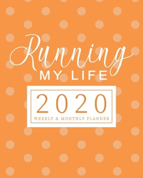 Paperback Running My Life 2020 Planner Weekly & Monthly Planner: (Orange) Jan 1, 2020 - Dec 31, 2020 - Large Writing Calendar - A Year at A Glance - Inspiration Book